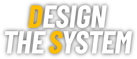 DESIGN THE SYSTEM